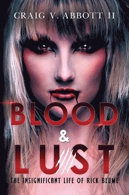 Blood & Lust: The Insignificant Life of Rick Blume 1