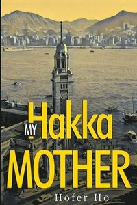 bokomslag My Hakka Mother