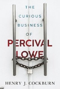 bokomslag The Curious Business of Percival Lowe