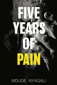 bokomslag Five Years of Pain