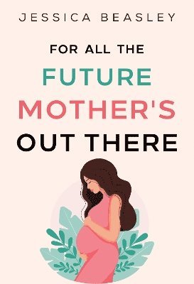 For All the Future Mother's Out There 1