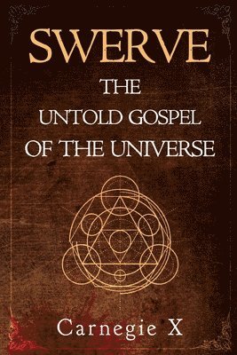 Carnegie X - Swerve - The Untold Gospel of the Universe, Häftad
