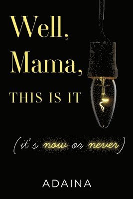 bokomslag Well, Mama, This is It (it's now or never)