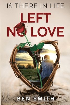 Ben Smith - Is There In Life Left No Love, Häftad