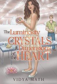 bokomslag The Luminosity of Crystals & Dimensions of the Heart