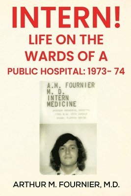 bokomslag Intern! Life on the Ward of a Public Hospital: 1973