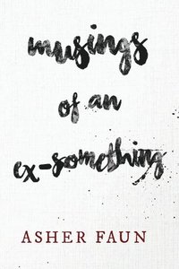 bokomslag Musings of an Ex-Something