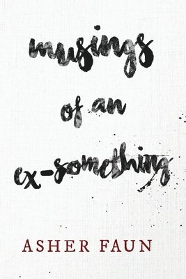 bokomslag Musings of an Ex-Something