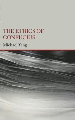 bokomslag The Ethics of Confucius