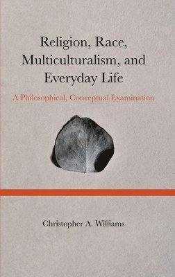 Christopher Williams - Religion, Race, Multiculturalism, and Everyday Life, Inbunden