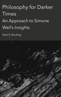 Noel Boulting - Philosophy for Darker Times, Inbunden