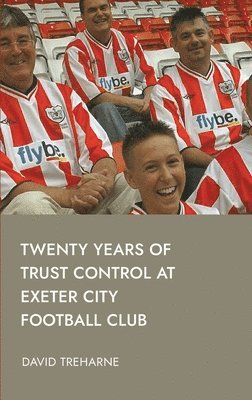 David Treharne - Twenty Years of Trust Control at Exeter City Football Club, Inbunden