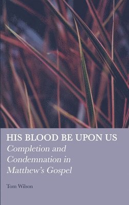 Tom Wilson - His Blood be Upon Us, Inbunden
