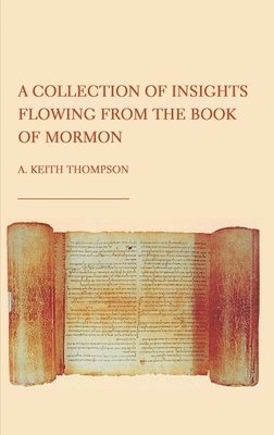 A Collection of Insights Flowing from The Book of Mormon 1