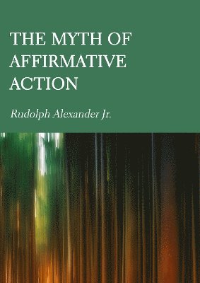bokomslag Myth of Affirmative Action
