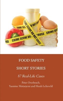 Peter Overbosch, Yasmine Motarjemi, Huub Lelieveld - Food Safety Short Stories, Inbunden