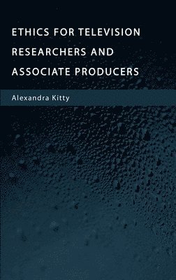 Ethics for Television Researchers and Associate Producers 1