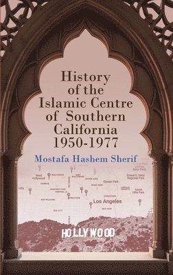 History of the Islamic Centre of Southern California 1950-1977 1