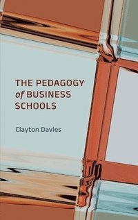 bokomslag The Pedagogy of Business Schools