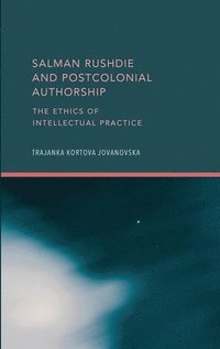 bokomslag Salman Rushdie and Postcolonial Authorship