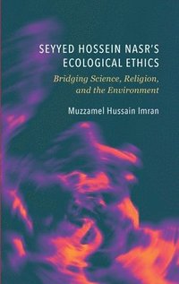 bokomslag Seyyed Hossein Nasrs Ecological Ethics