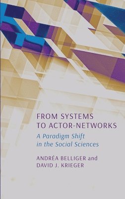 Andrea Belliger, David Krieger - From Systems to Actor-Networks, Inbunden