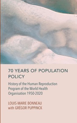 Louis-Marie Bonneau, Gregor Puppinck, Grégor Puppinck - 70 Years of Population Policy, Inbunden