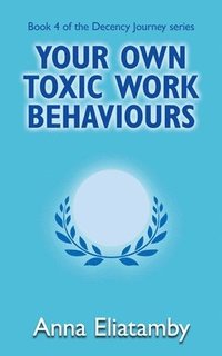 bokomslag Your Own Toxic Work Behaviours