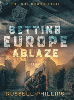 Russell Phillips - Setting Europe Ablaze, Inbunden