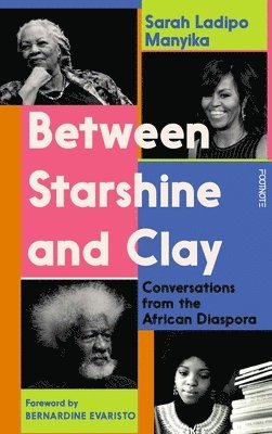 Sarah Ladipo Manyika - Between Starshine and Clay, Inbunden