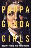 bokomslag Propaganda Girls: The Secret War of the Women in the OSS