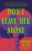 Desirée de Fez - Don't Leave Her Alone, Inbunden
