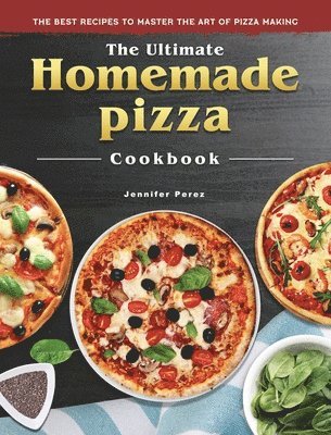 bokomslag Ultimate Homemade Pizza Cookbook