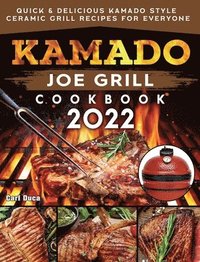 bokomslag Kamado Joe Grill Cookbook 2022