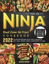 bokomslag The UK Ninja Dual Zone Air Fryer Cookbook 2022