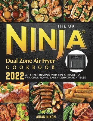 The UK Ninja Dual Zone Air Fryer Cookbook 2022 1
