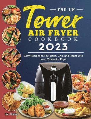 Erin Walker - UK Tower Air Fryer Cookbook 2023, Häftad