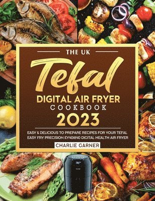 bokomslag UK Tefal Digital Air Fryer Cookbook 2023