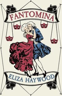 bokomslag Fantomina: Or, Love in a Maze