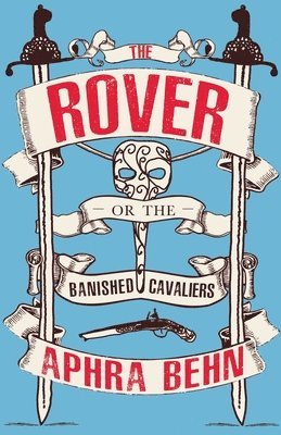 bokomslag The Rover: or, The Banished Cavaliers