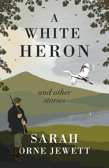 Sarah Orne Jewett - White Heron and Other Stories, Häftad