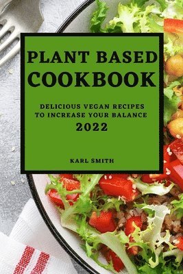Karl Smith, KARL SMITH - Plant Based Cookbook 2022, Häftad