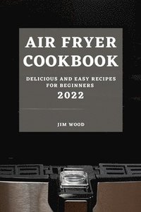 bokomslag Air Fryer Cookbook 2022