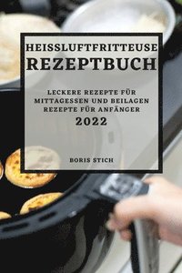 bokomslag Heiluftfritteuse Rezeptbuch 2022
