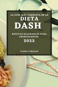 bokomslag La Gua Ms Completa de la Dieta Dash 2022