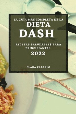 bokomslag La Gua Ms Completa de la Dieta Dash 2022