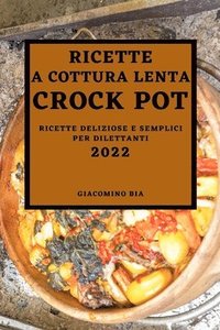 bokomslag Ricette a Cottura Lenta Crock Pot 2022