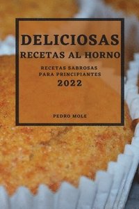 bokomslag Deliciosas Recetas Al Horno 2022
