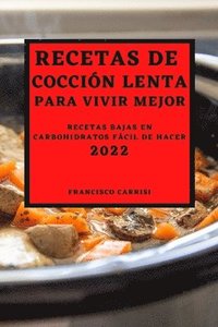 bokomslag Recetas de Coccin Lenta Para Vivir Mejor 2022