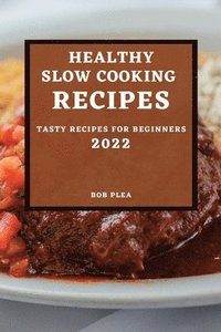 bokomslag Healthy Slow Cooking Recipes 2022